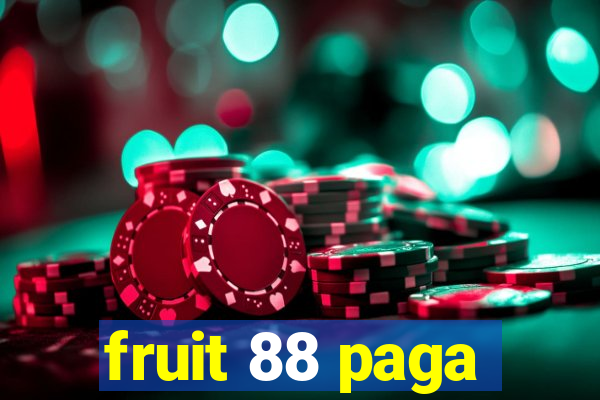 fruit 88 paga